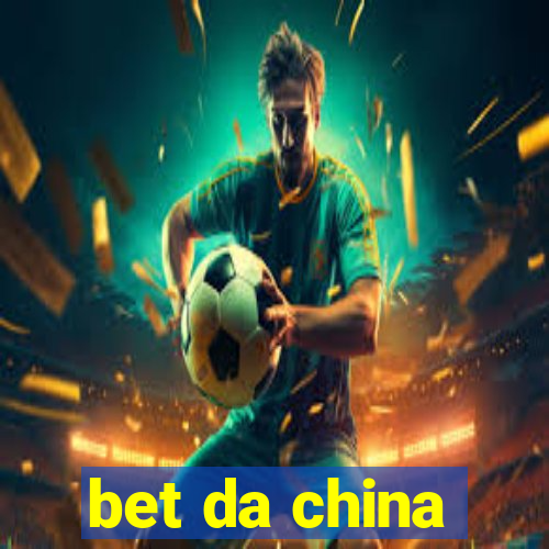 bet da china